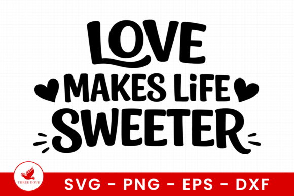Love Makes Life Sweeter SVG: A Flexible Graphic for T-Shirt Designs & Beyond